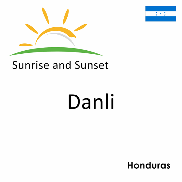 Sunrise and sunset times for Danli, Honduras