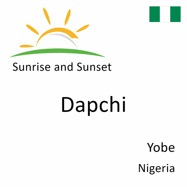 Sunrise and sunset times for Dapchi, Yobe, Nigeria