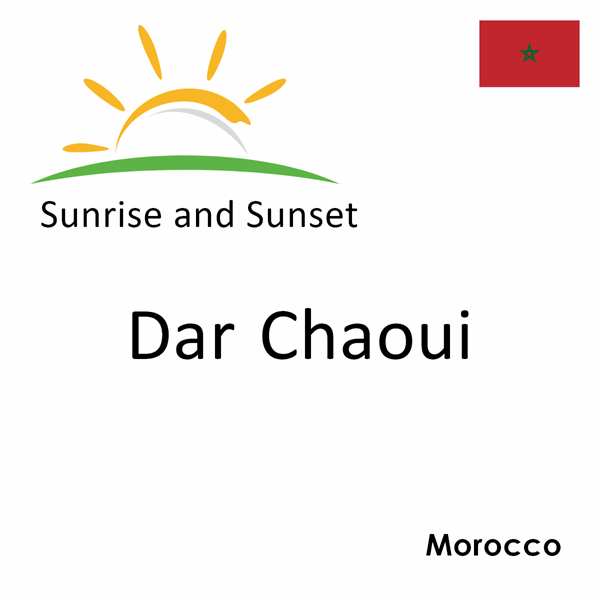 Sunrise and sunset times for Dar Chaoui, Morocco