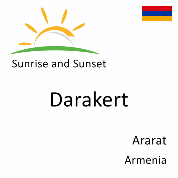 Sunrise and sunset times for Darakert, Ararat, Armenia