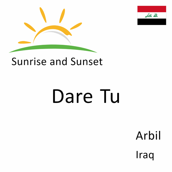 Sunrise and sunset times for Dare Tu, Arbil, Iraq