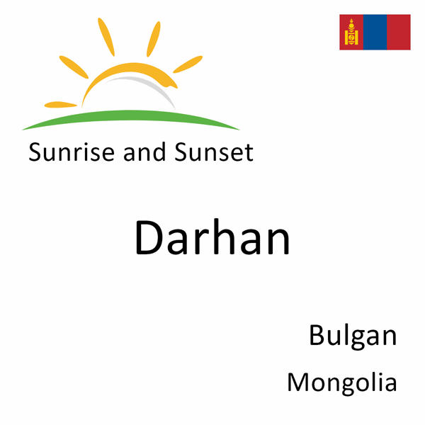 Sunrise and sunset times for Darhan, Bulgan, Mongolia
