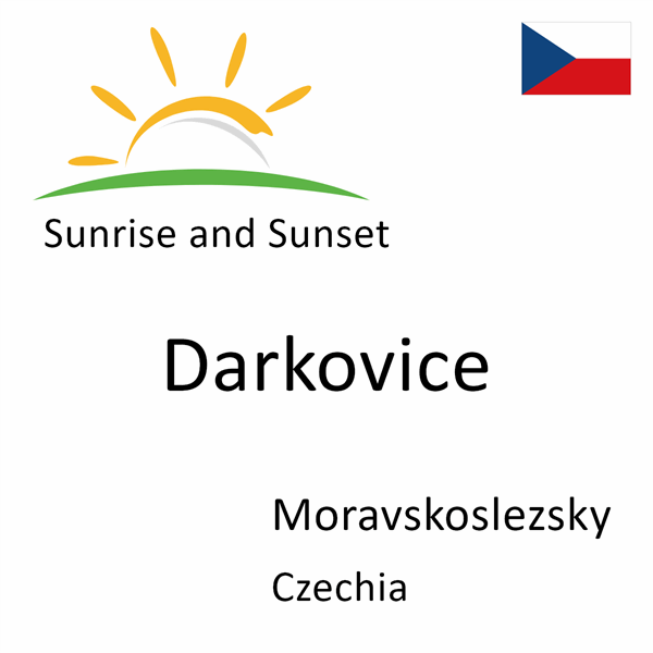 Sunrise and sunset times for Darkovice, Moravskoslezsky, Czechia