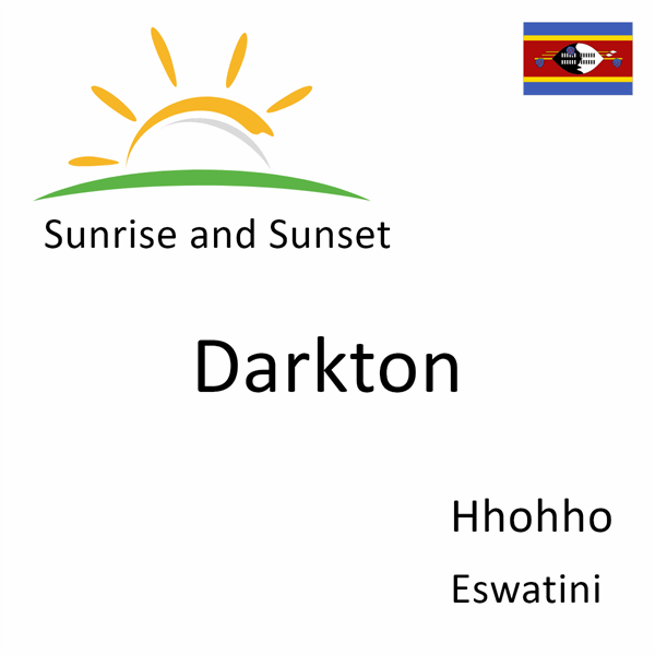 Sunrise and sunset times for Darkton, Hhohho, Eswatini
