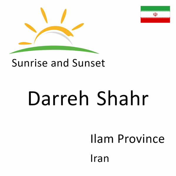 Sunrise and sunset times for Darreh Shahr, Ilam Province, Iran