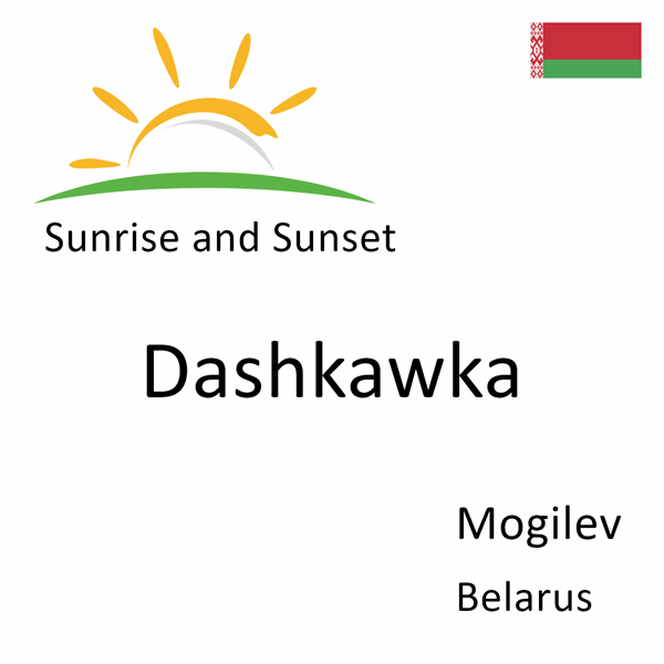 Sunrise and sunset times for Dashkawka, Mogilev, Belarus