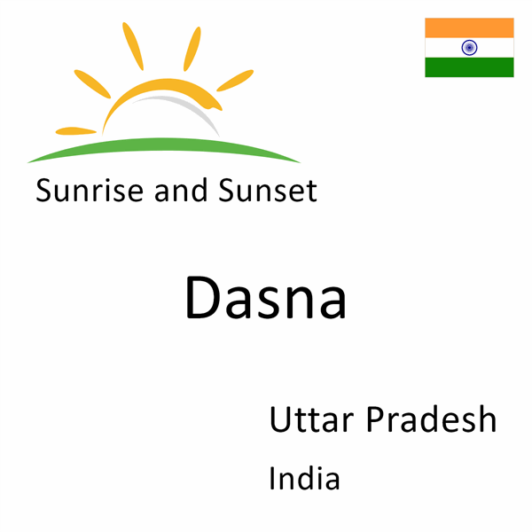 Sunrise and sunset times for Dasna, Uttar Pradesh, India