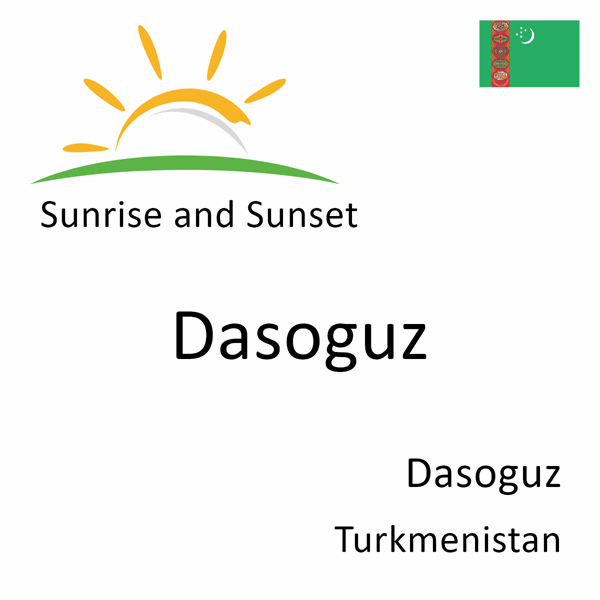 Sunrise and sunset times for Dasoguz, Dasoguz, Turkmenistan