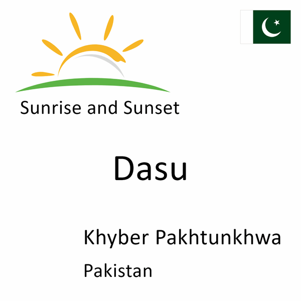 Sunrise and sunset times for Dasu, Khyber Pakhtunkhwa, Pakistan