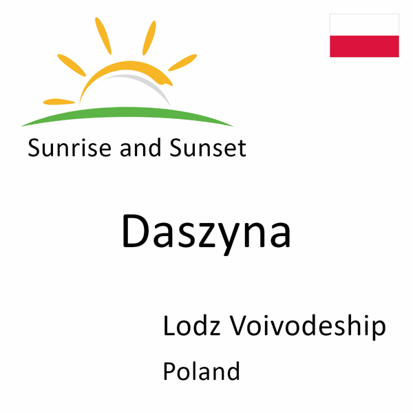 Sunrise and sunset times for Daszyna, Lodz Voivodeship, Poland