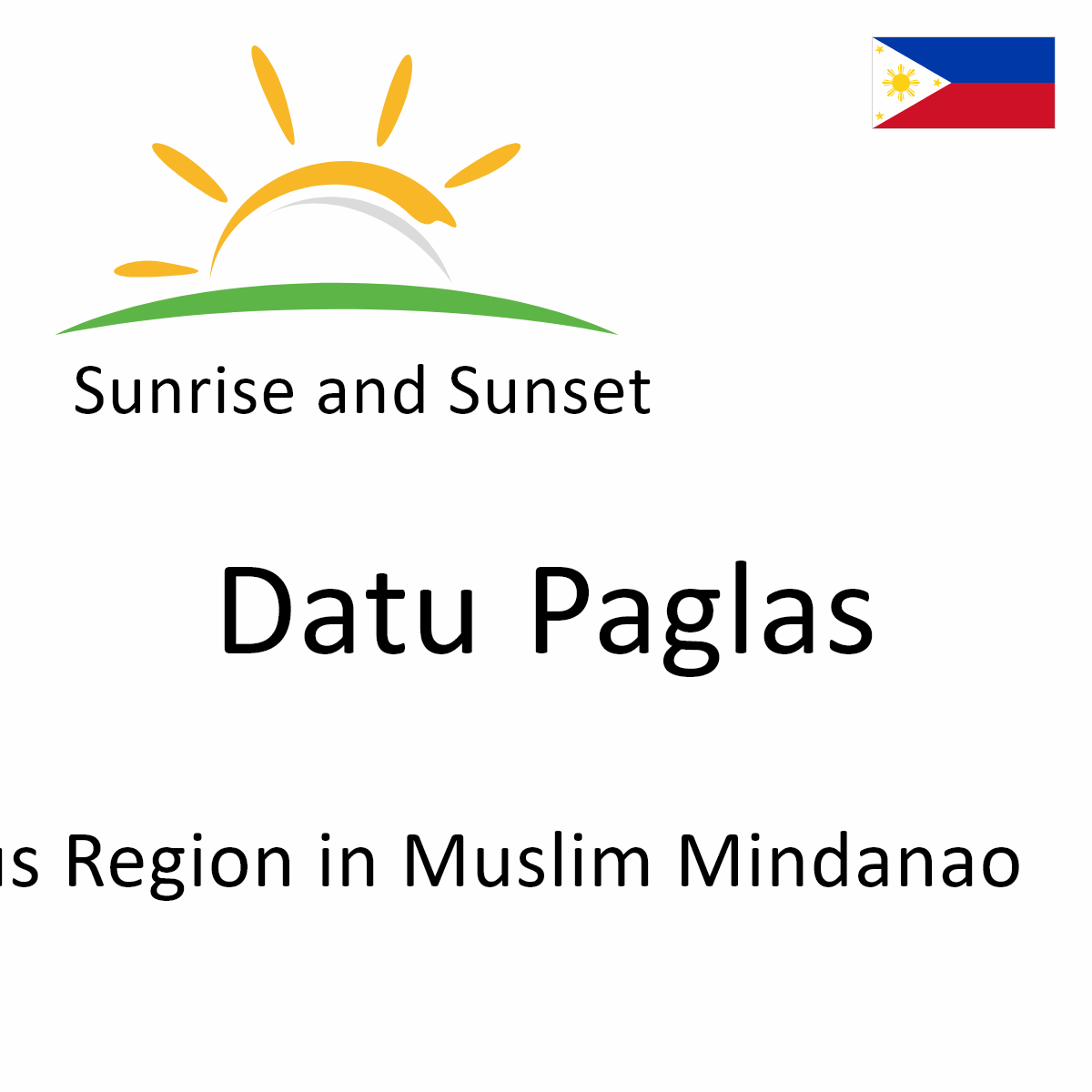 Sunrise And Sunset Times In Datu Paglas Autonomous Region In Muslim Mindanao Philippines