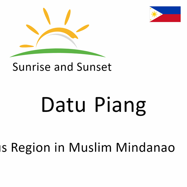 Sunrise and sunset times for Datu Piang, Autonomous Region in Muslim Mindanao, Philippines