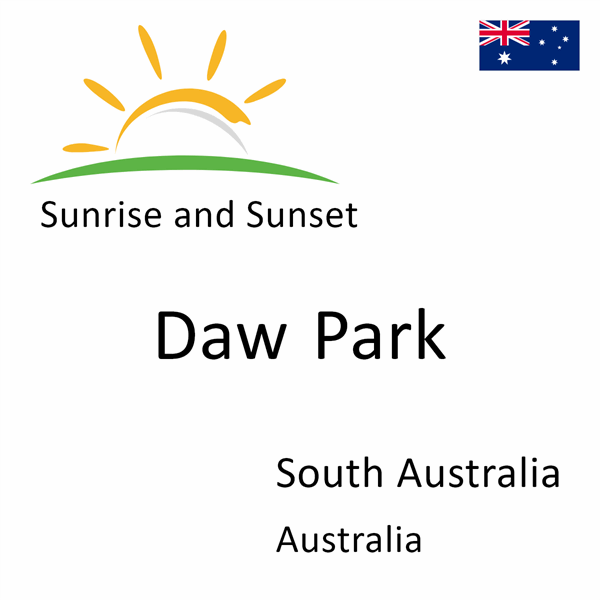 Sunrise and sunset times for Daw Park, South Australia, Australia