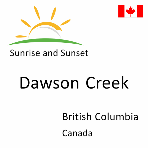 Sunrise and sunset times for Dawson Creek, British Columbia, Canada