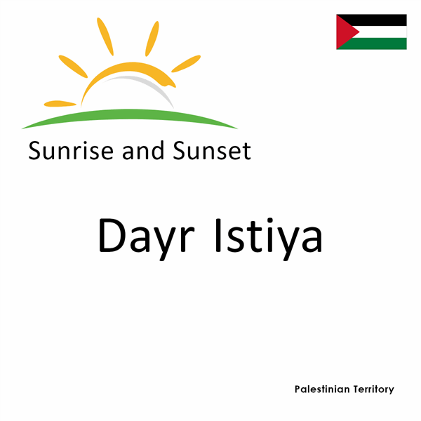 Sunrise and sunset times for Dayr Istiya, Palestinian Territory