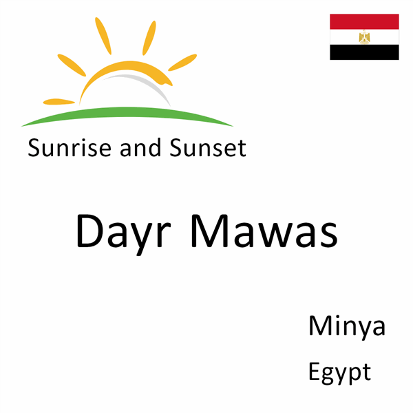 Sunrise and sunset times for Dayr Mawas, Minya, Egypt