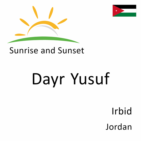 Sunrise and sunset times for Dayr Yusuf, Irbid, Jordan