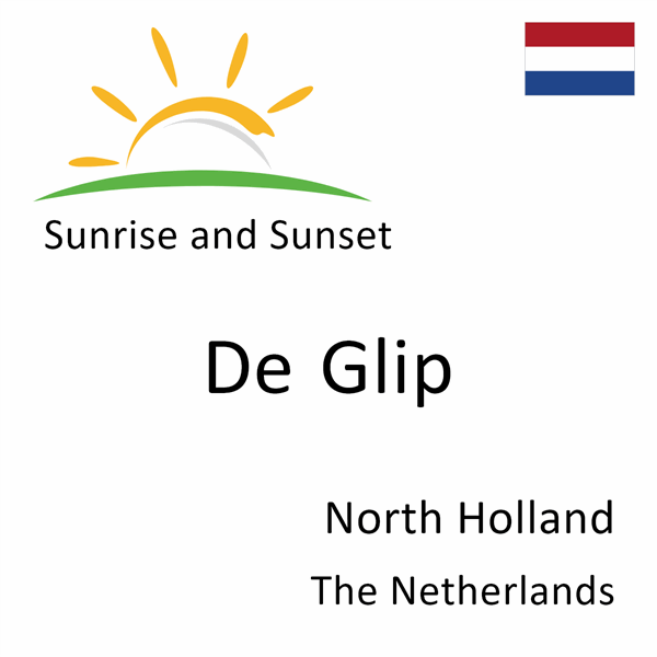 Sunrise and sunset times for De Glip, North Holland, The Netherlands