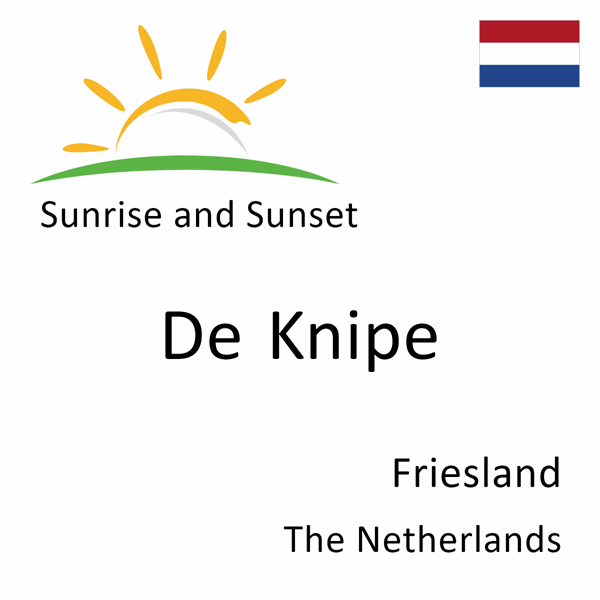 Sunrise and sunset times for De Knipe, Friesland, The Netherlands