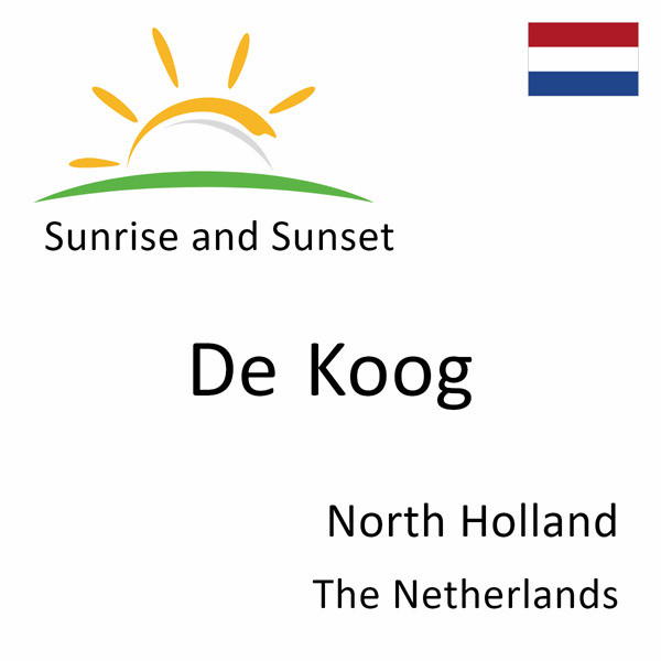 Sunrise and sunset times for De Koog, North Holland, The Netherlands