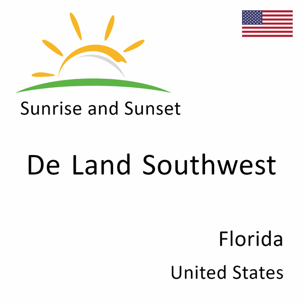 Sunrise and sunset times for De Land Southwest, Florida, United States
