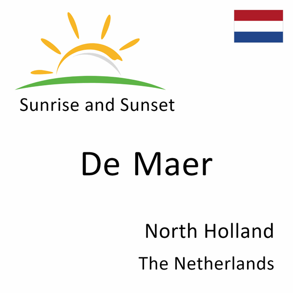 Sunrise and sunset times for De Maer, North Holland, The Netherlands