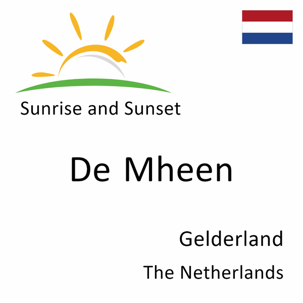 Sunrise and sunset times for De Mheen, Gelderland, The Netherlands