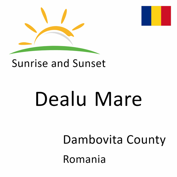 Sunrise and sunset times for Dealu Mare, Dambovita County, Romania