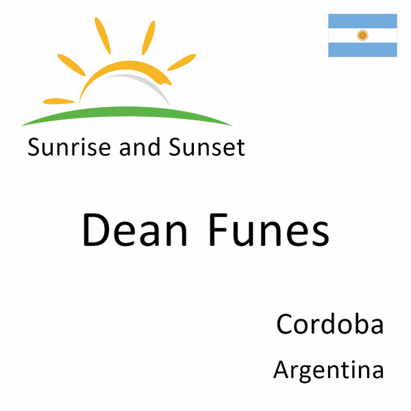 Sunrise and sunset times for Dean Funes, Cordoba, Argentina