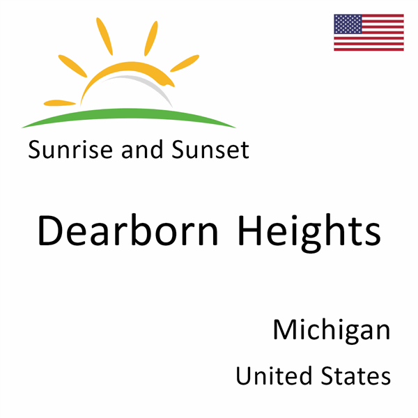 Sunrise and sunset times for Dearborn Heights, Michigan, United States