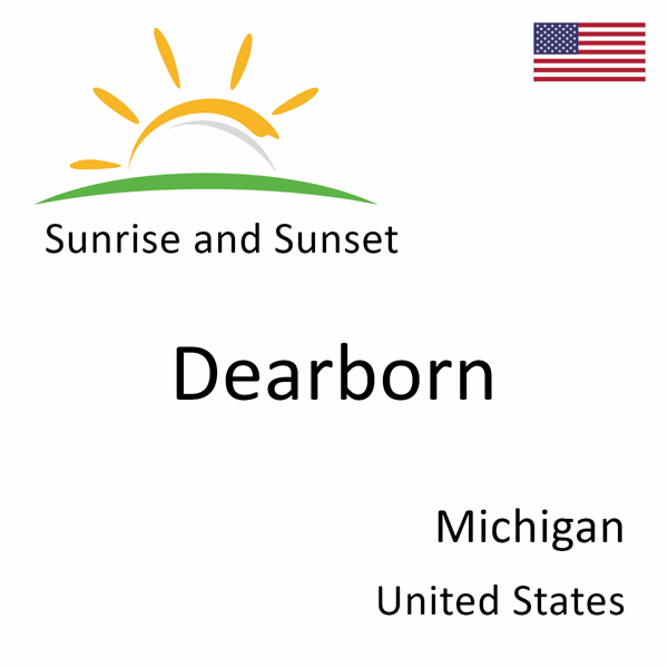Sunrise and sunset times for Dearborn, Michigan, United States