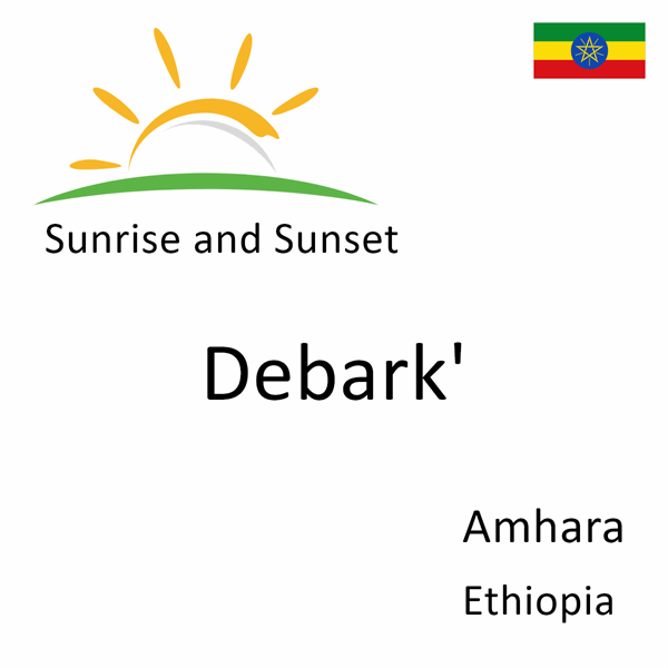 Sunrise and sunset times for Debark', Amhara, Ethiopia