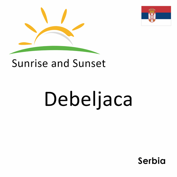 Sunrise and sunset times for Debeljaca, Serbia