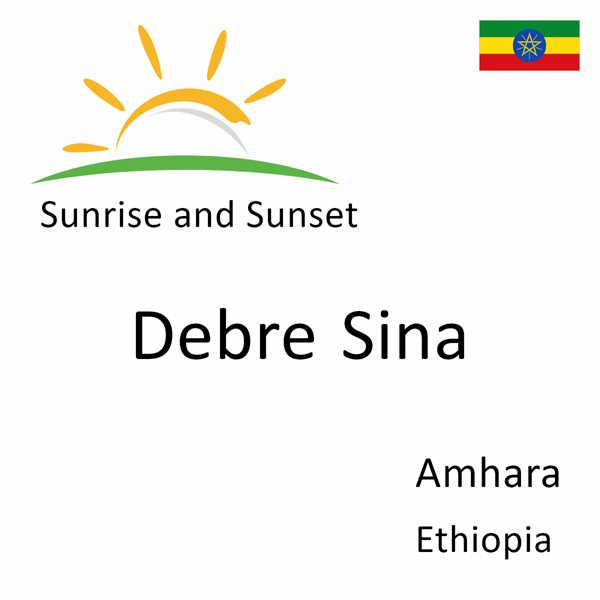 Sunrise and sunset times for Debre Sina, Amhara, Ethiopia