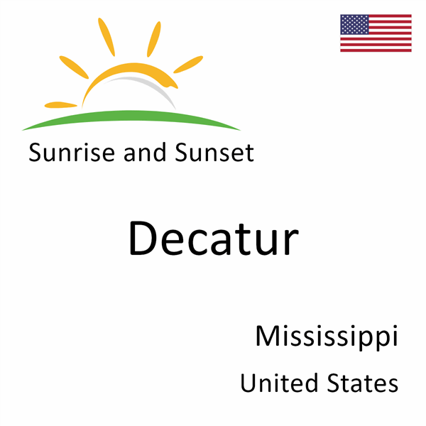 Sunrise and sunset times for Decatur, Mississippi, United States