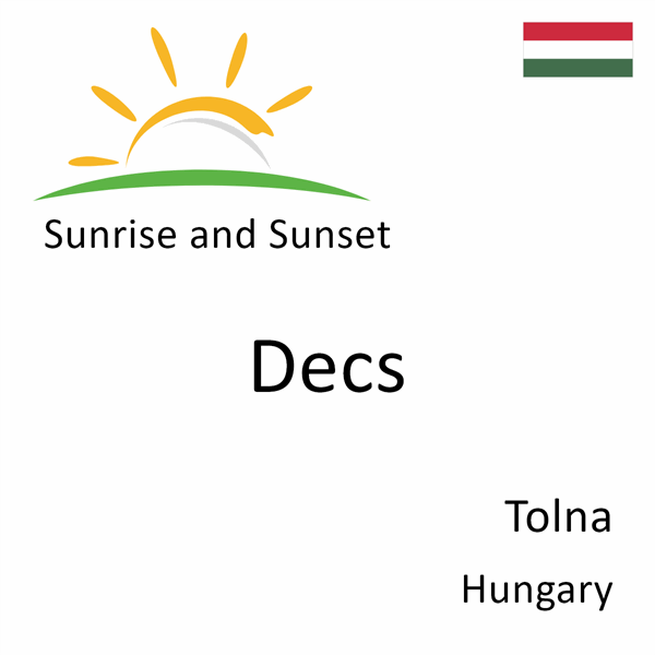 Sunrise and sunset times for Decs, Tolna, Hungary
