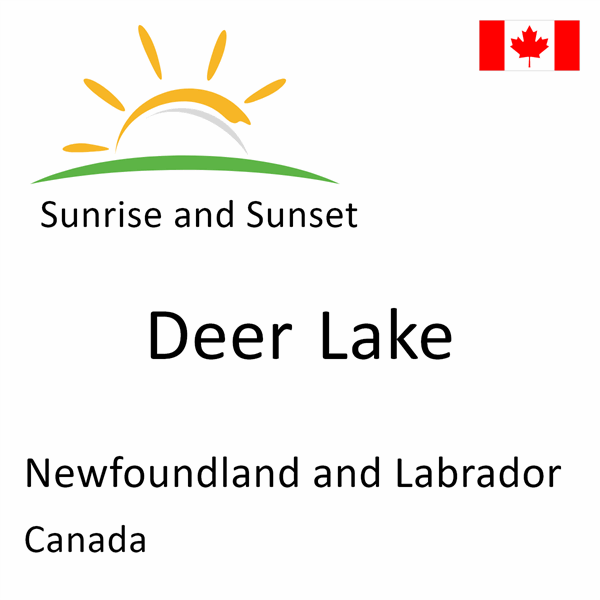 Sunrise and sunset times for Deer Lake, Newfoundland and Labrador, Canada
