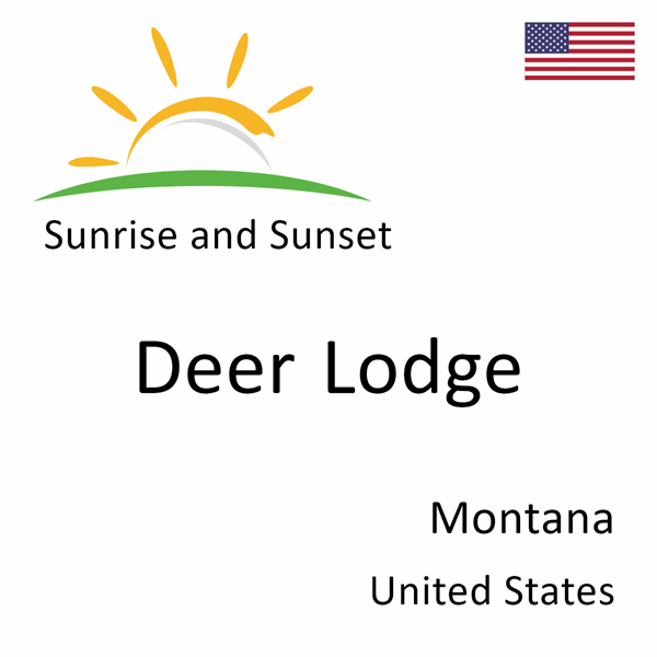 Sunrise and sunset times for Deer Lodge, Montana, United States