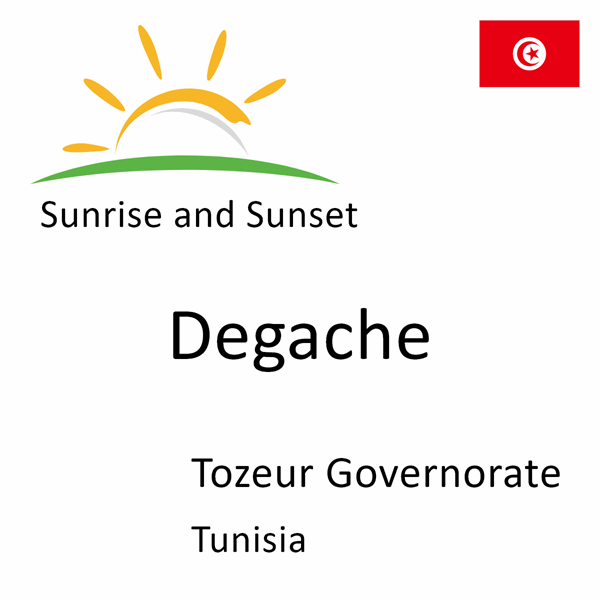 Sunrise and sunset times for Degache, Tozeur Governorate, Tunisia