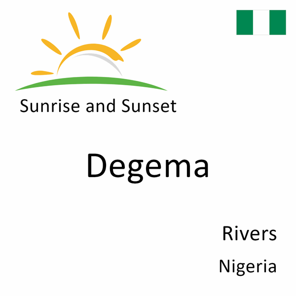 Sunrise and sunset times for Degema, Rivers, Nigeria