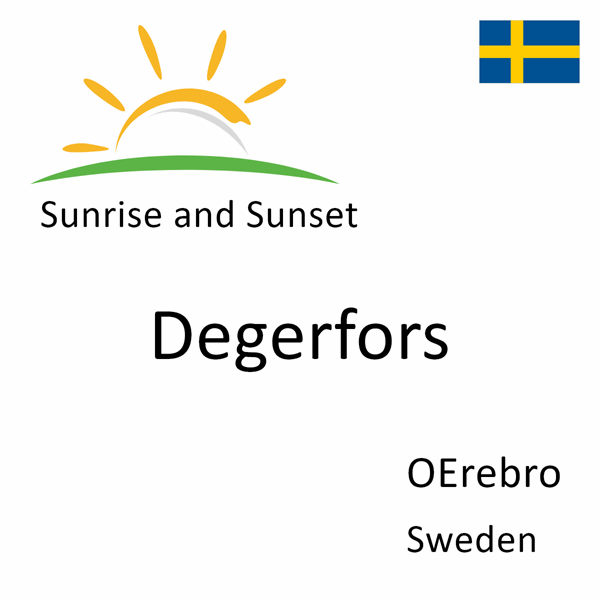 Sunrise and sunset times for Degerfors, OErebro, Sweden