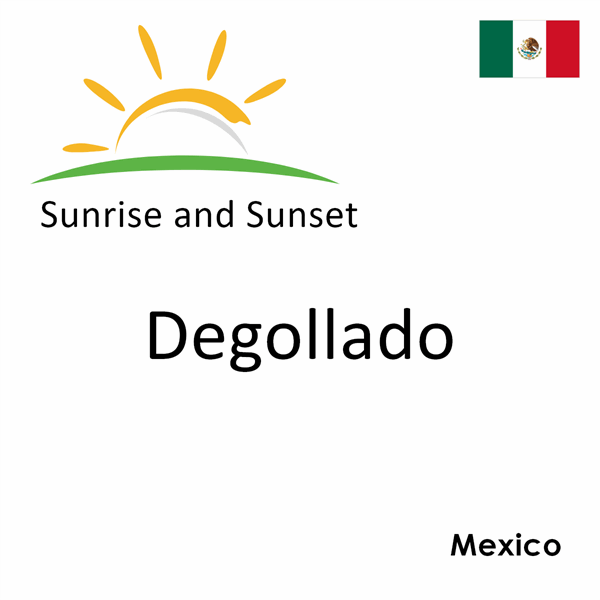 Sunrise and sunset times for Degollado, Mexico