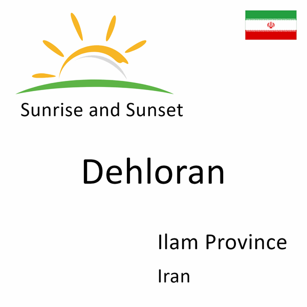Sunrise and sunset times for Dehloran, Ilam Province, Iran