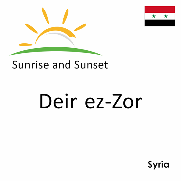 Sunrise and sunset times for Deir ez-Zor, Syria