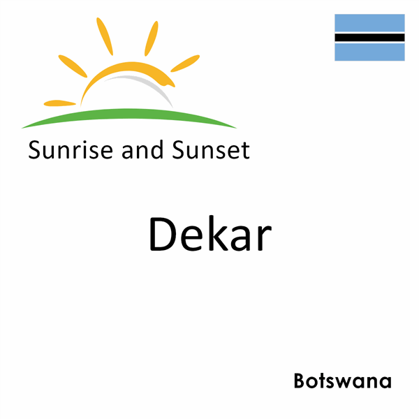 Sunrise and sunset times for Dekar, Botswana