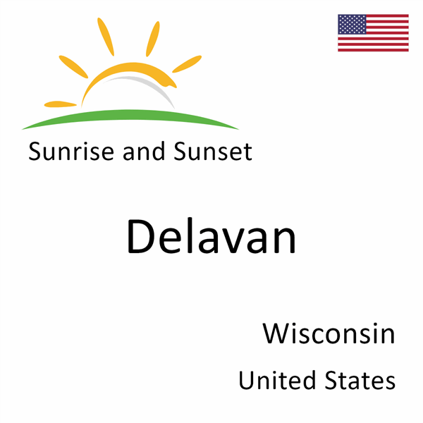 Sunrise and sunset times for Delavan, Wisconsin, United States