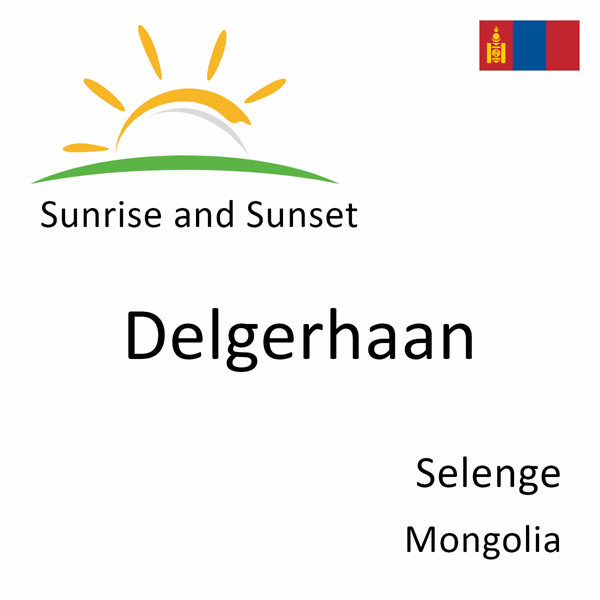 Sunrise and sunset times for Delgerhaan, Selenge, Mongolia
