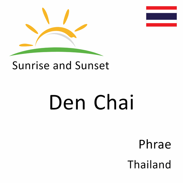 Sunrise and sunset times for Den Chai, Phrae, Thailand
