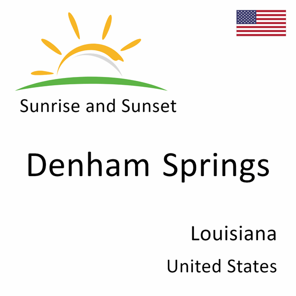 Sunrise and sunset times for Denham Springs, Louisiana, United States