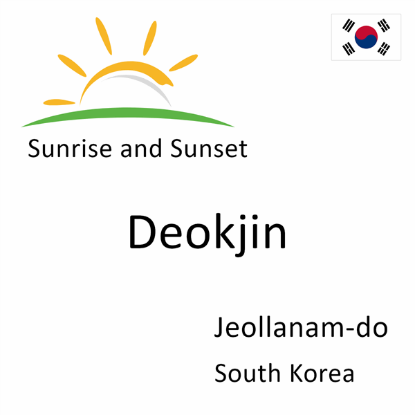 Sunrise and sunset times for Deokjin, Jeollanam-do, South Korea